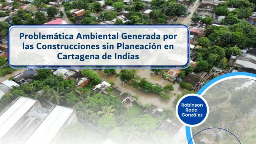 Problemática Ambiental Generada por las Construcciones sin Planeación en Cartagena de Indias
